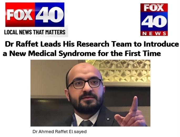 FOX 40 News — د. رأفت يقود فريقه البحثي لتقديم متلازمة طبية جديدة للمرة الأولى